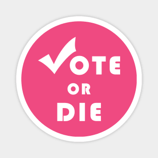 Vote Or Die Magnet